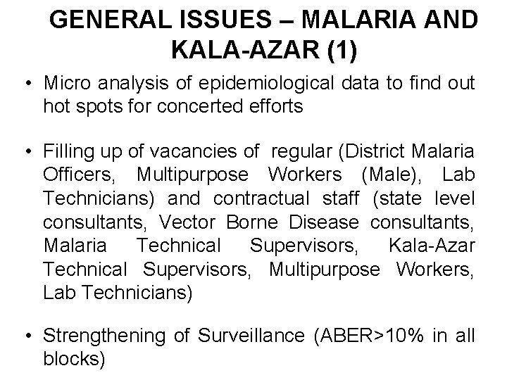 GENERAL ISSUES – MALARIA AND KALA-AZAR (1) • Micro analysis of epidemiological data to