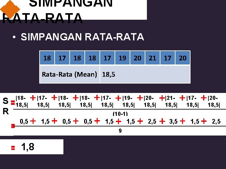 SIMPANGAN RATA-RATA • SIMPANGAN RATA-RATA 18 17 18 18 17 19 20 21 17