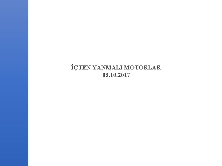 İÇTEN YANMALI MOTORLAR 03. 10. 2017 