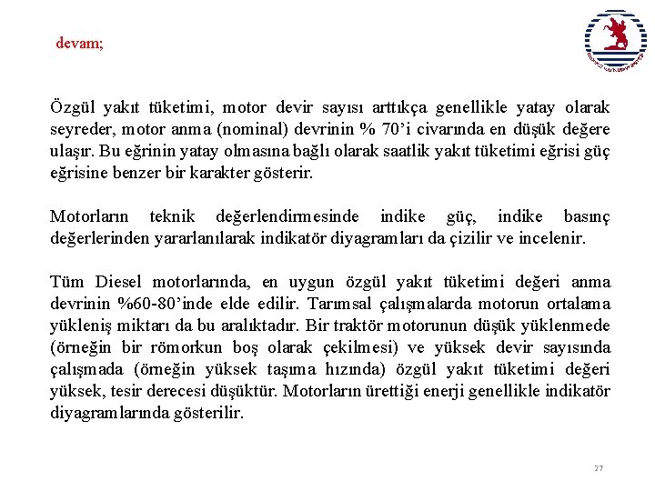 devam; Özgül yakıt tüketimi, motor devir sayısı arttıkça genellikle yatay olarak seyreder, motor anma