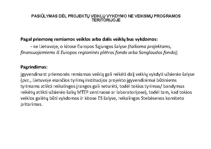 PASIŪLYMAS DĖL PROJEKTŲ VEIKLŲ VYKDYMO NE VEIKSMŲ PROGRAMOS TERITORIJOJE Pagal priemonę remiamos veiklos arba