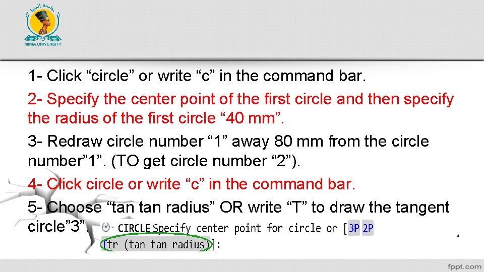 1 - Click “circle” or write “c” in the command bar. 2 - Specify
