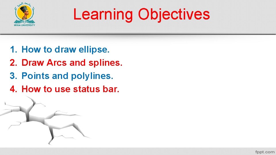 Learning Objectives 1. 2. 3. 4. How to draw ellipse. Draw Arcs and splines.