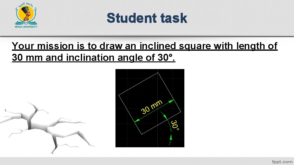 Student task Your mission is to draw an inclined square with length of 30