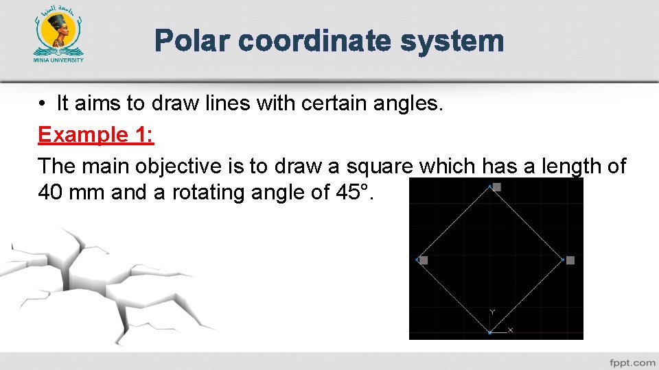 Polar coordinate system • It aims to draw lines with certain angles. Example 1: