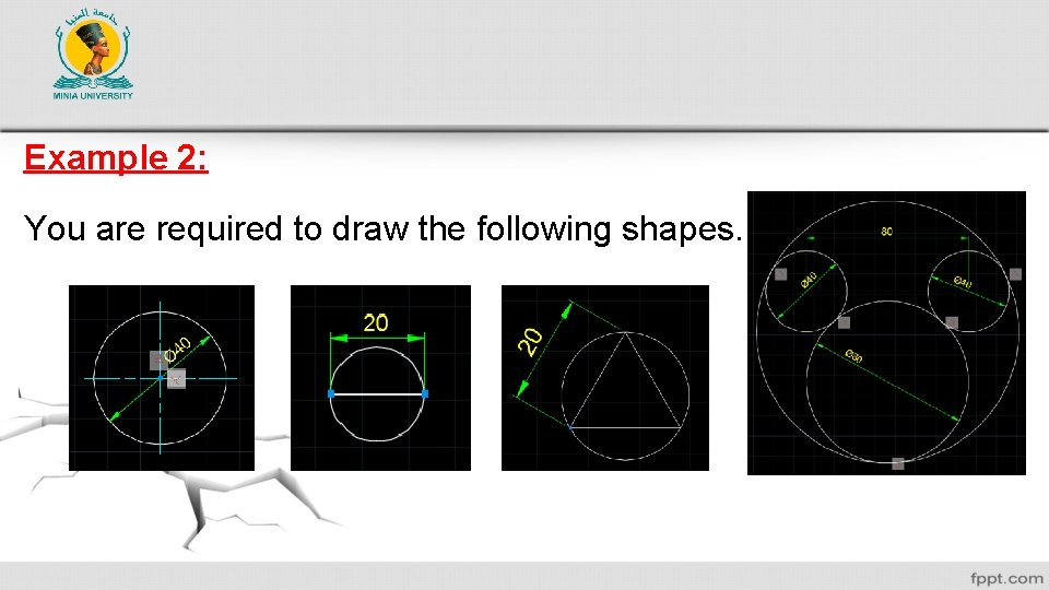Example 2: You are required to draw the following shapes. 