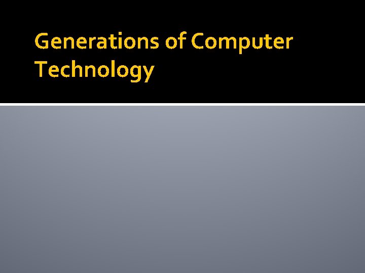 Generations of Computer Technology 