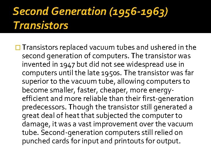 Second Generation (1956 -1963) Transistors � Transistors replaced vacuum tubes and ushered in the