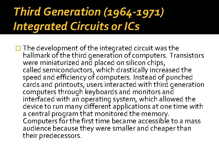 Third Generation (1964 -1971) Integrated Circuits or ICs � The development of the integrated