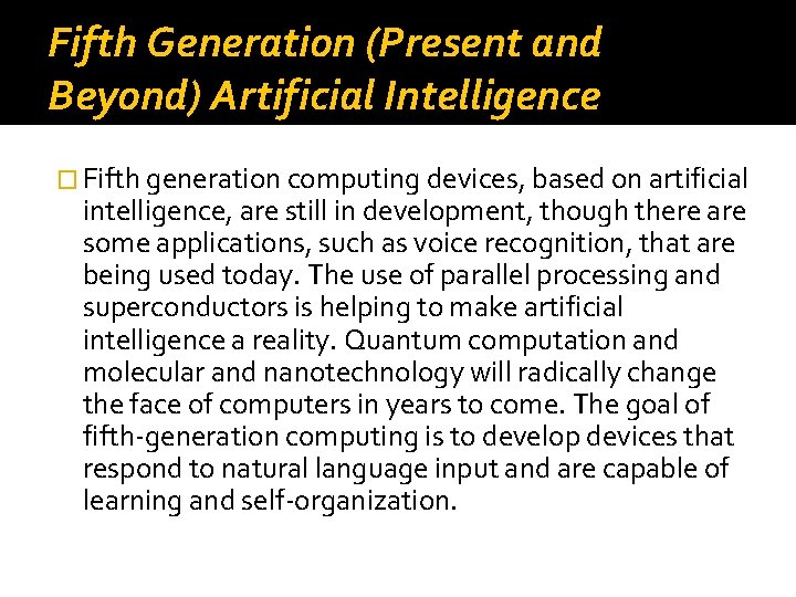 Fifth Generation (Present and Beyond) Artificial Intelligence � Fifth generation computing devices, based on