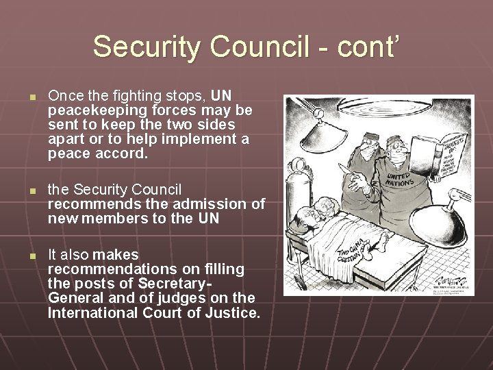 Security Council - cont’ n n n Once the fighting stops, UN peacekeeping forces