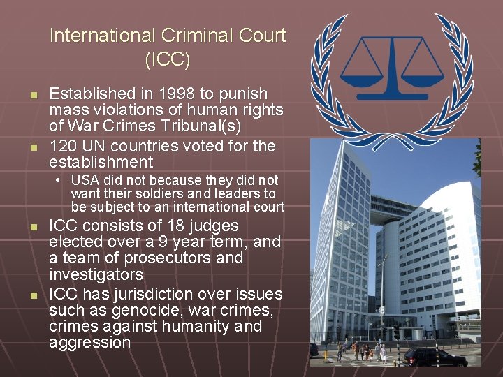 International Criminal Court (ICC) n n Established in 1998 to punish mass violations of