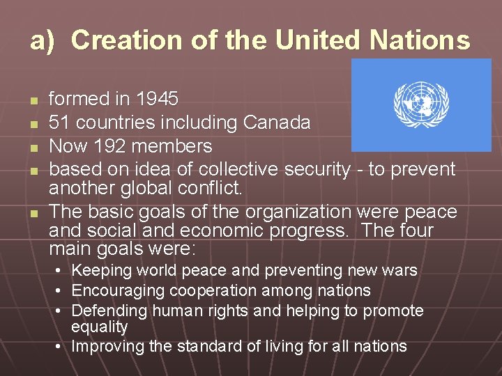 a) Creation of the United Nations n n n formed in 1945 51 countries