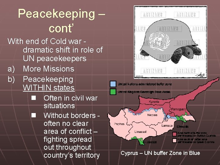 Peacekeeping – cont’ With end of Cold war dramatic shift in role of UN