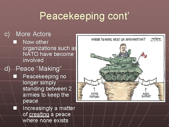 Peacekeeping cont’ c) More Actors n Now other organizations such as NATO have become