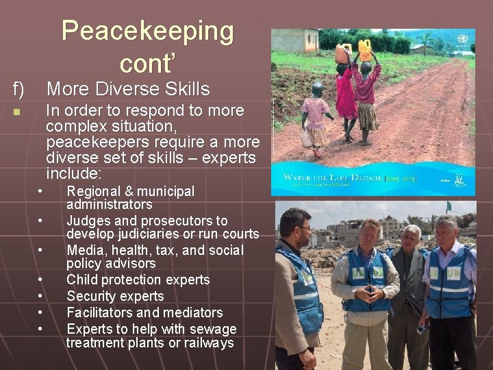 Peacekeeping cont’ f) More Diverse Skills In order to respond to more complex situation,