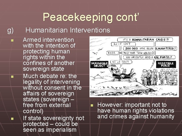 Peacekeeping cont’ g) n n n Humanitarian Interventions Armed intervention with the intention of