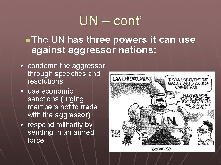 UN – cont’ n The UN has three powers it can use against aggressor