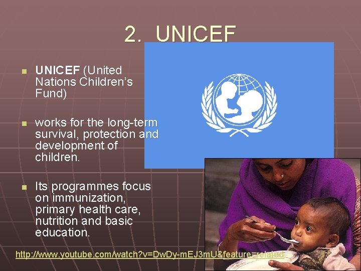 2. UNICEF n n n UNICEF (United Nations Children’s Fund) works for the long-term