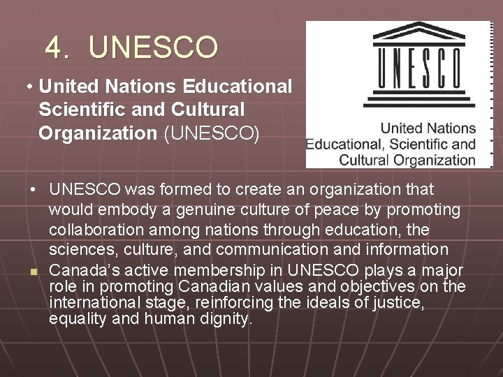 4. UNESCO • United Nations Educational Scientific and Cultural Organization (UNESCO) • UNESCO was