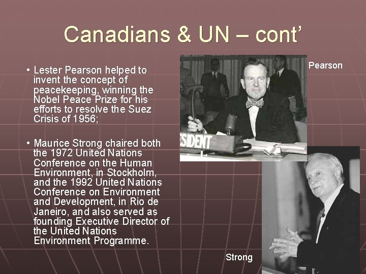 Canadians & UN – cont’ Pearson • Lester Pearson helped to invent the concept