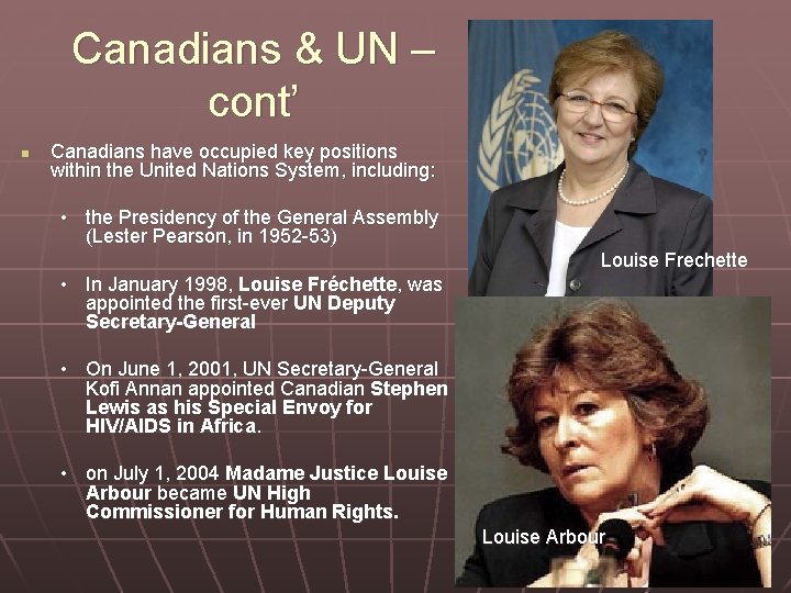 Canadians & UN – cont’ n Canadians have occupied key positions within the United
