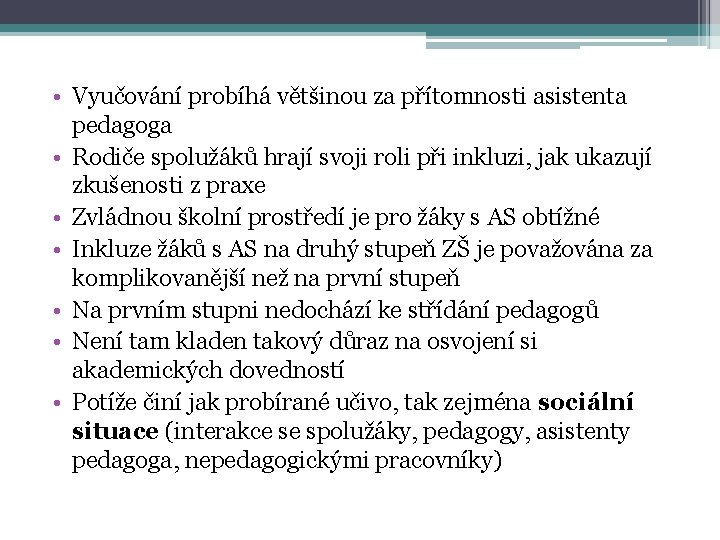  • Vyučování probíhá většinou za přítomnosti asistenta pedagoga • Rodiče spolužáků hrají svoji