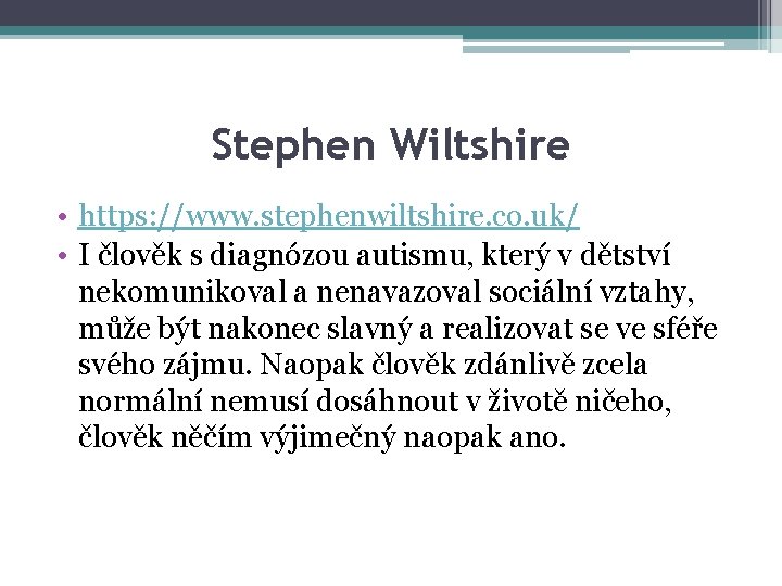 Stephen Wiltshire • https: //www. stephenwiltshire. co. uk/ • I člověk s diagnózou autismu,