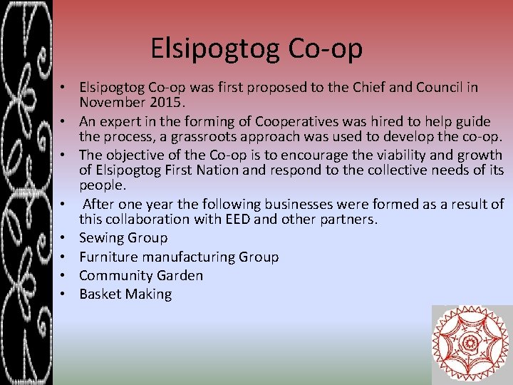 Elsipogtog Co-op • Elsipogtog Co-op was first proposed to the Chief and Council in