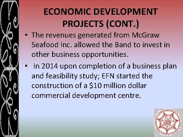 ECONOMIC DEVELOPMENT PROJECTS (CONT. ) • The revenues generated from Mc. Graw Seafood Inc.