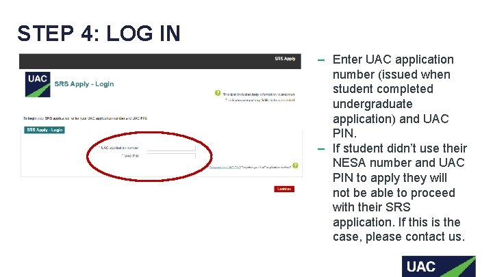 STEP 4: LOG IN ‒ Enter UAC application number (issued when student completed undergraduate