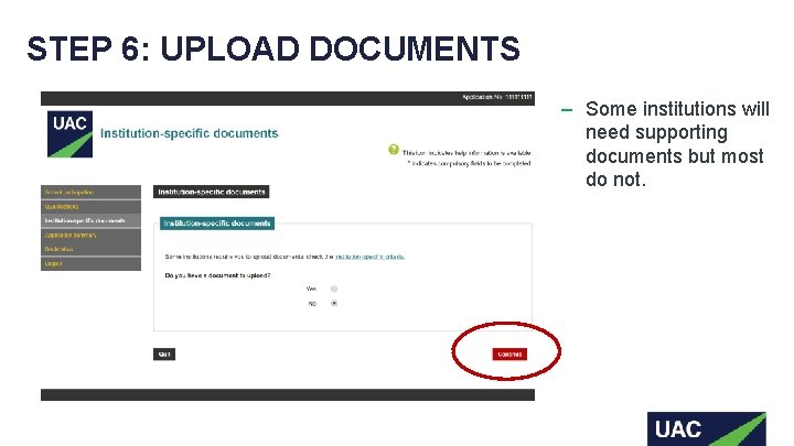 STEP 6: UPLOAD DOCUMENTS ‒ Some institutions will need supporting documents but most do