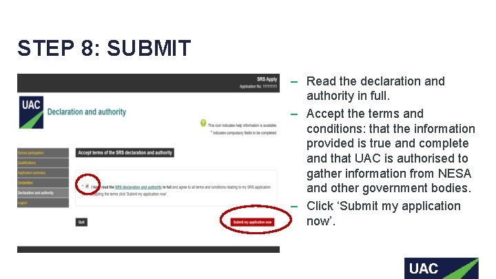 STEP 8: SUBMIT ‒ Read the declaration and authority in full. ‒ Accept the