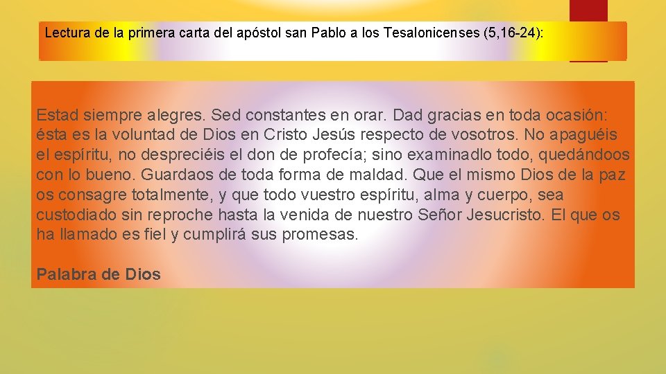 Lectura de la primera carta del apóstol san Pablo a los Tesalonicenses (5, 16