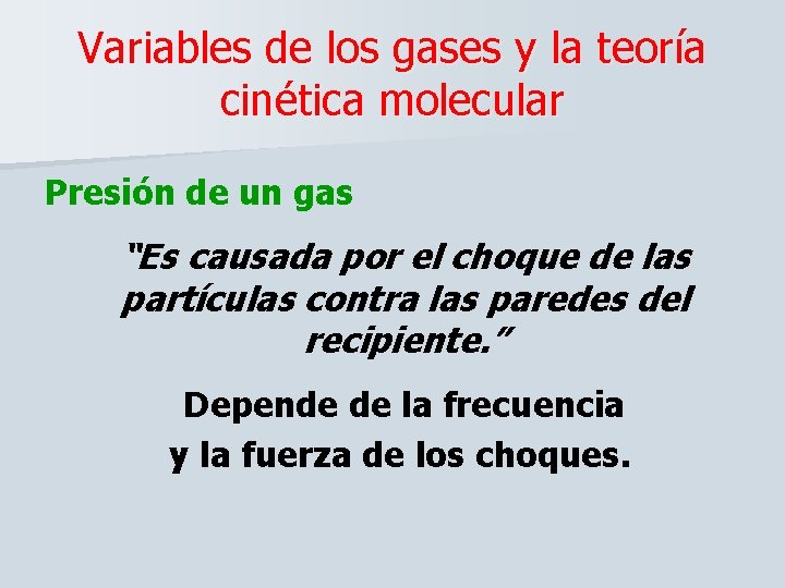 Variables de los gases y la teoría cinética molecular Presión de un gas “Es