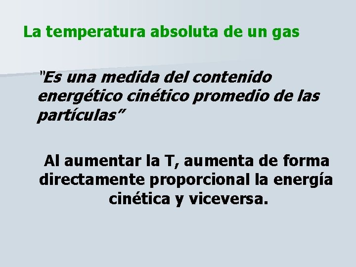 La temperatura absoluta de un gas “Es una medida del contenido energético cinético promedio
