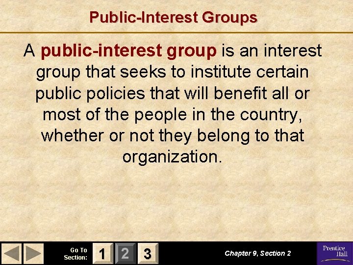 Public-Interest Groups A public-interest group is an interest group that seeks to institute certain