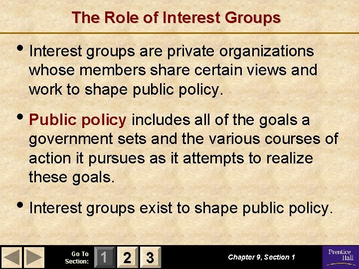 The Role of Interest Groups • Interest groups are private organizations whose members share