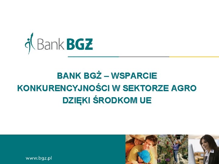 BANK BGŻ – WSPARCIE KONKURENCYJNOŚCI W SEKTORZE AGRO DZIĘKI ŚRODKOM UE 