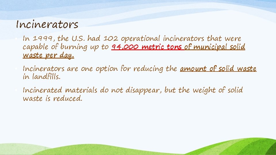 Incinerators • In 1999, the U. S. had 102 operational incinerators that were capable