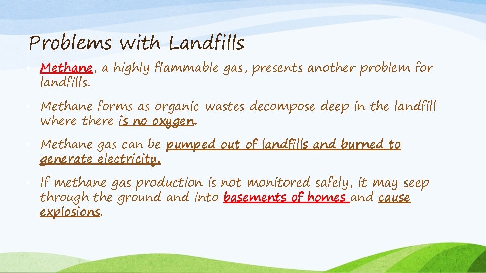 Problems with Landfills • Methane, a highly flammable gas, presents another problem for landfills.