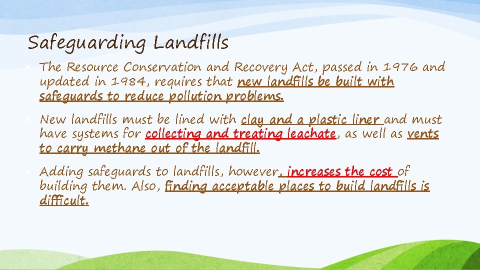 Safeguarding Landfills • The Resource Conservation and Recovery Act, passed in 1976 and updated