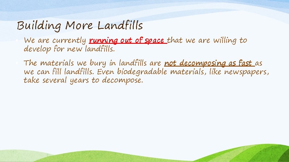 Building More Landfills • We are currently running out of space that we are