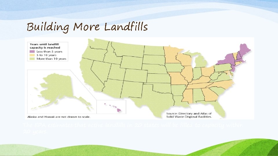 Building More Landfills The EPA estimates that active landfills in 20 states will be