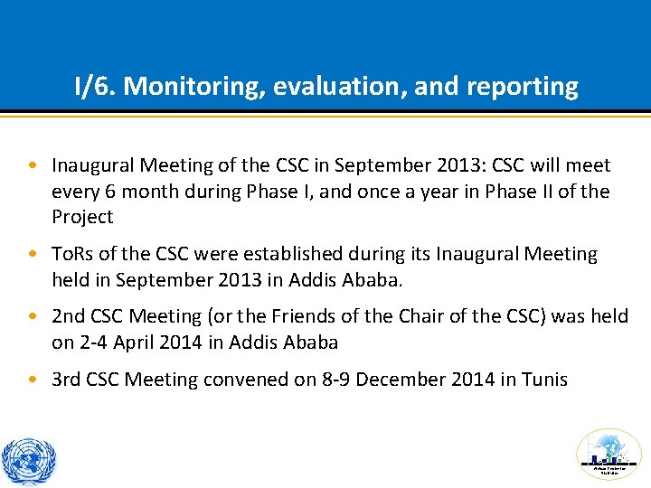 I/6. Monitoring, evaluation, and reporting • Inaugural Meeting of the CSC in September 2013: