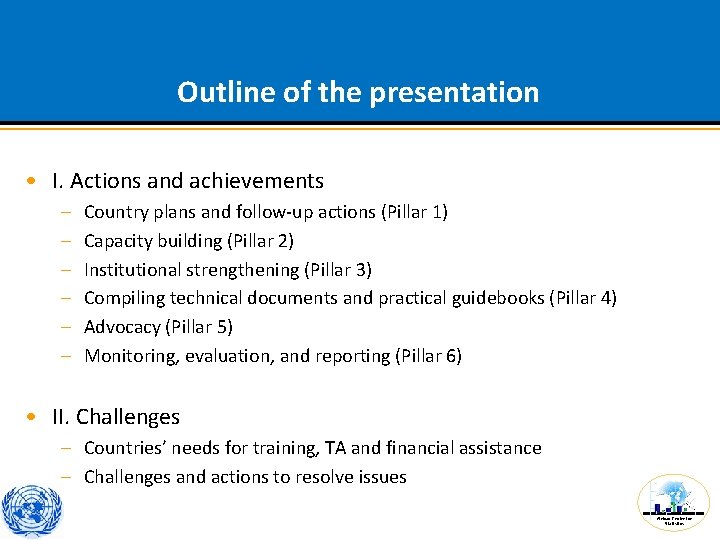 Outline of the presentation • I. Actions and achievements – – – Country plans