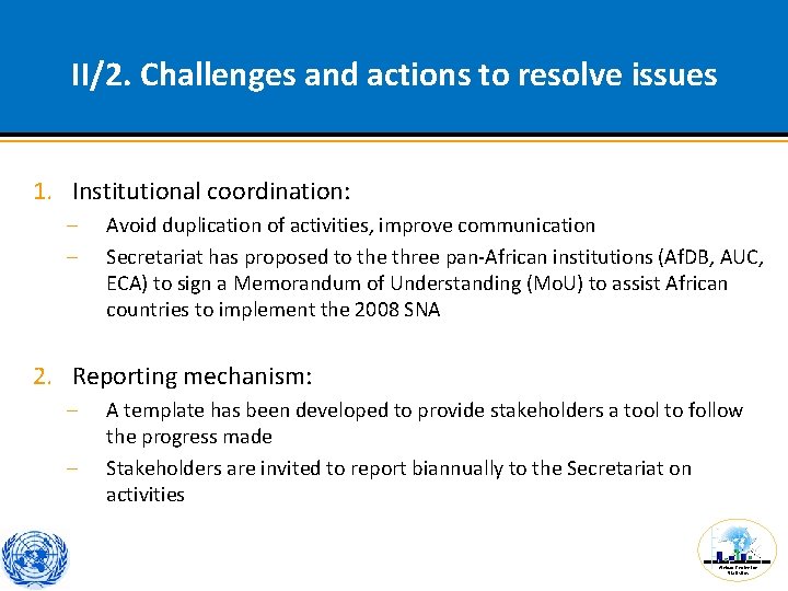 II/2. Challenges and actions to resolve issues 1. Institutional coordination: – – Avoid duplication