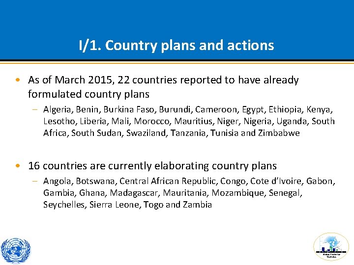 I/1. Country plans and actions • As of March 2015, 22 countries reported to