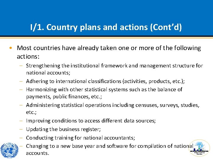 I/1. Country plans and actions (Cont’d) • Most countries have already taken one or