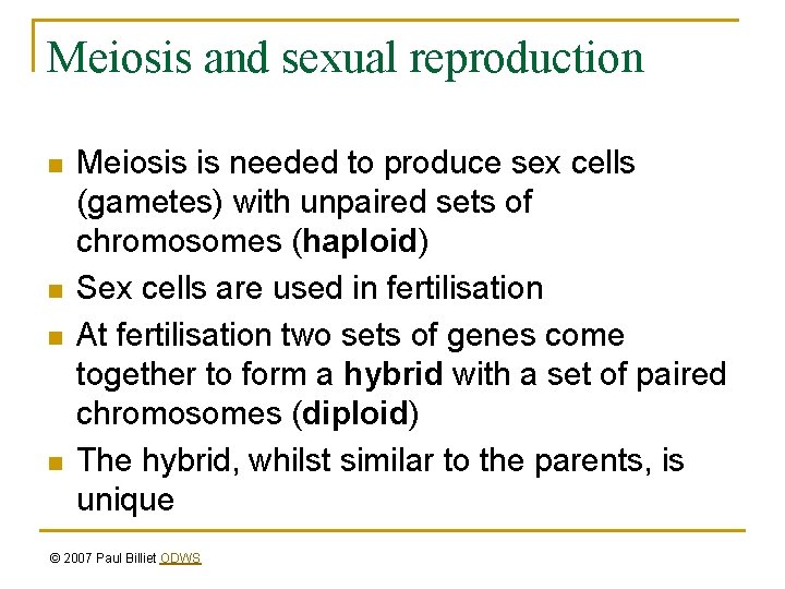 Meiosis and sexual reproduction n n Meiosis is needed to produce sex cells (gametes)